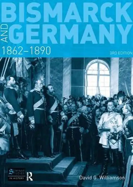 Bismarck and Germany: 1862-1890 by D.G. Williamson