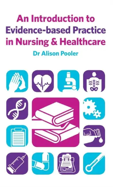 An Introduction to Evidence-based Practice in Nursing & Healthcare by Alison Pooler