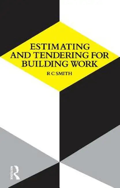 Estimating and Tendering for Building Work by Ronald Carl Smith