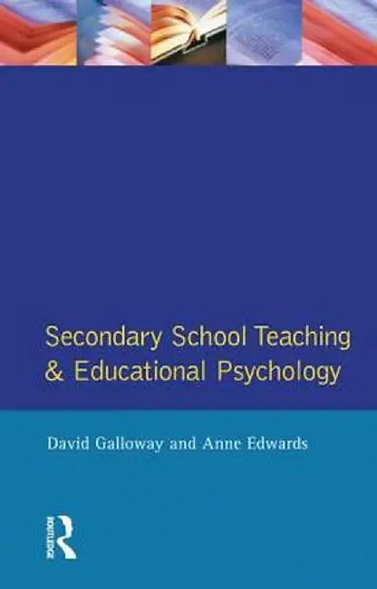 Secondary School Teaching and Educational Psychology by David M. Galloway