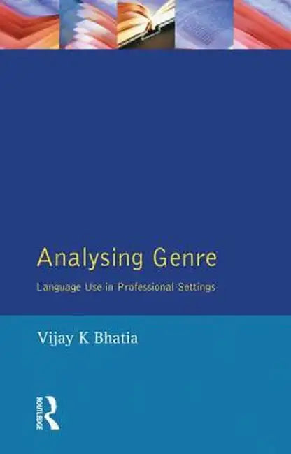 Analysing Genre: Language Use in Professional Settings by V. K. Bhatia