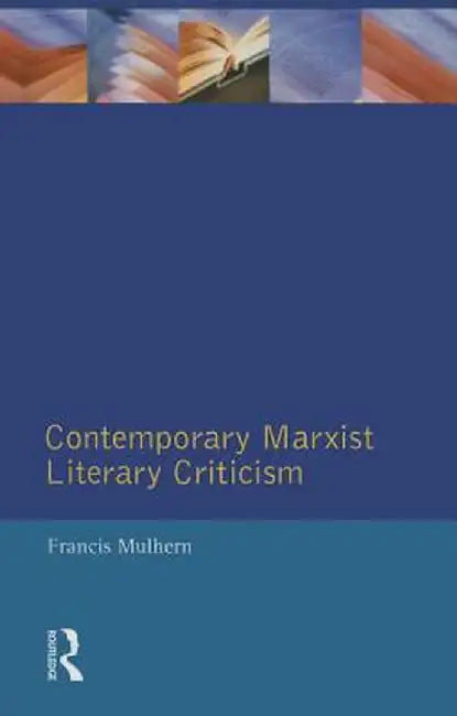 Contemporary Marxist Literary Criticism by Francis Mulhern