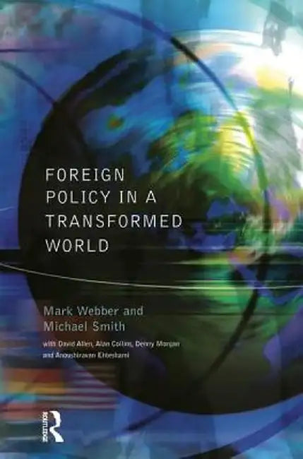 Foreign Policy in a Transformed World by Mark Webber