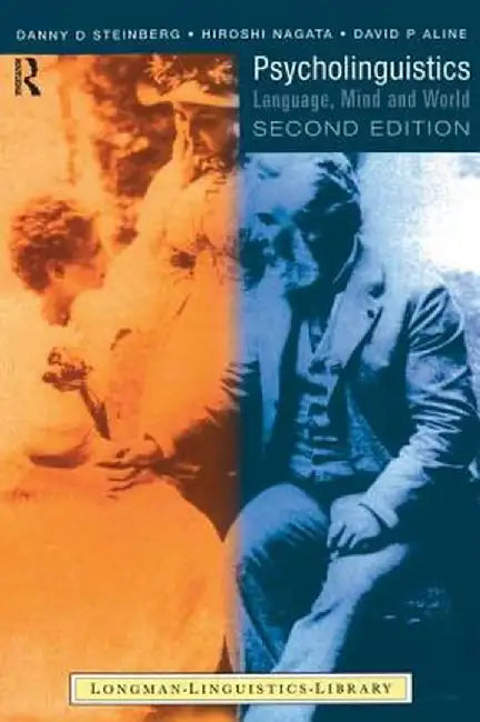 Psycholinguistics: Language, Mind and World by Danny Steinberg