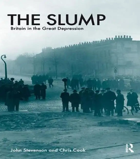 The Slump: Britain in the Great Depression by John Stevenson