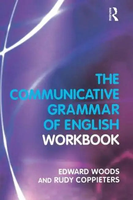 The Communicative Grammar of English Workbook by Edward Dr. Woods