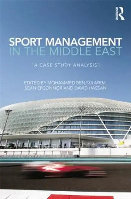 Sport Management in the Middle East: A Case Study Analysis by Mohammed Ben Sulayem