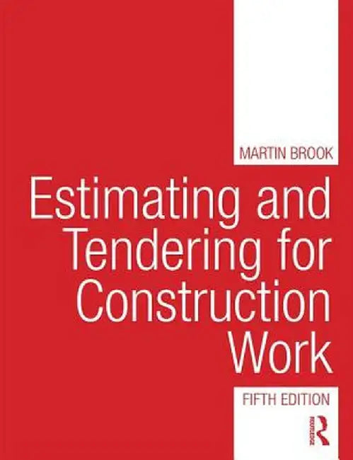 Estimating and Tendering for Construction Work by Martin Brook