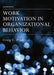 Work Motivation in Organizational Behavior by Craig C. Pinder
