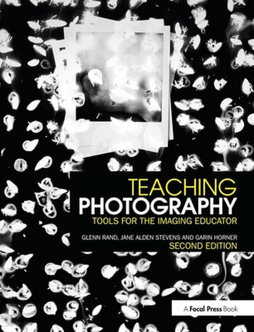 Teaching Photography: Tools for the Imaging Educator by Glenn Rand
