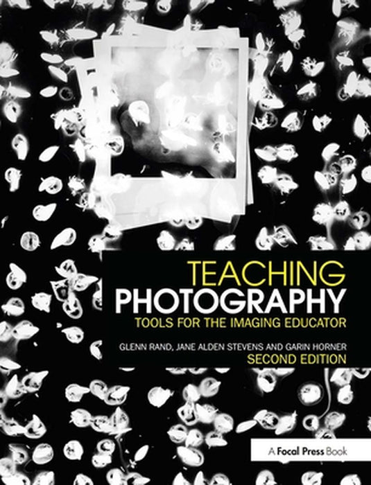 Teaching Photography: Tools for the Imaging Educator by Glenn Rand