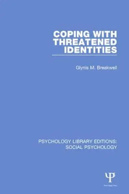 Coping with Threatened Identities by Glynis Breakwell