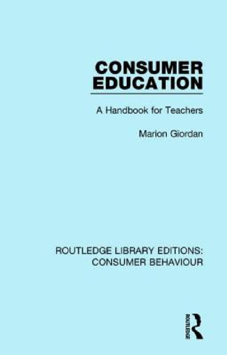 Consumer Education (RLE Consumer Behaviour): A Handbook for Teachers by Marion Giordan