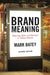 Brand Meaning: Meaning, Myth and Mystique in Today's Brands by Mark Batey