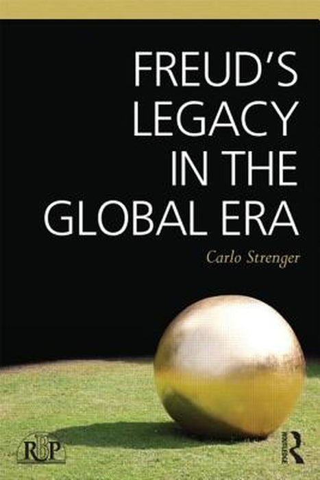 Freud'S Legacy In The Global Era by Carlo Strenger