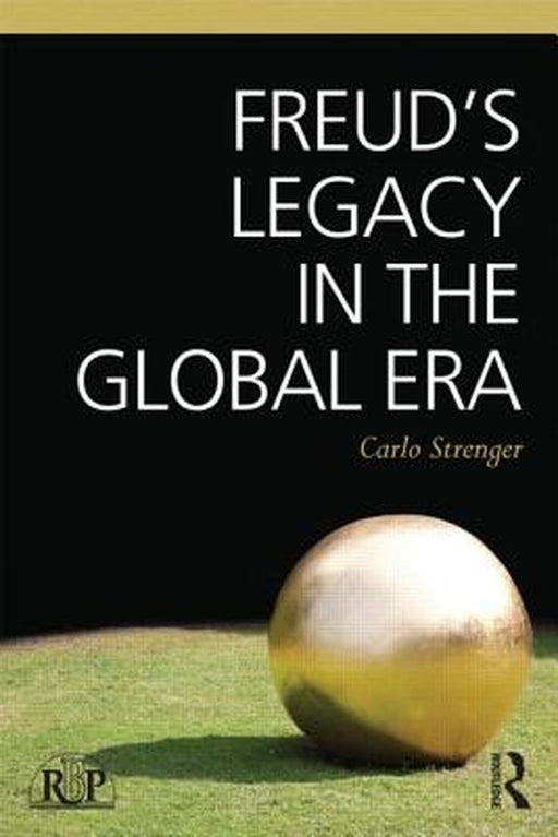 Freud'S Legacy In The Global Era by Carlo Strenger