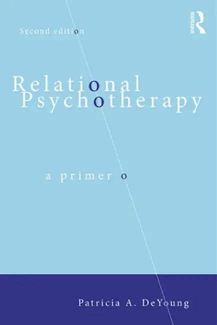 Relational Psychotherapy: A Primer by Patricia A. DeYoung