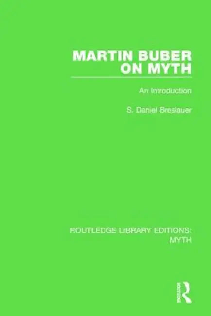 Martin Buber on Myth (Rle Myth): An Introduction by S. Daniel Breslauer