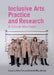 Inclusive Arts Practice and Research: A Critical Manifesto by Alice Fox