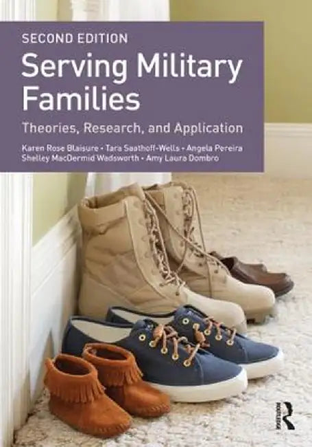 Serving Military Families: Theories, Research, and Application by Karen Rose Blaisure