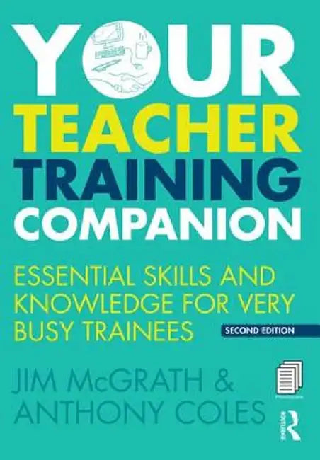 Your Teacher Training Companion: Essential Skills and Knowledge for Very Busy Trainees by Jim McGrath