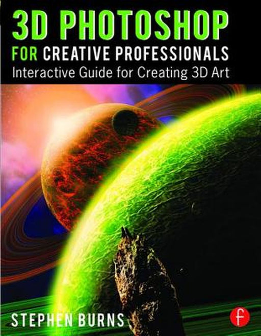 3D Photoshop for Creative Professionals: Interactive Guide for Creating 3D Art by Stephen Burns