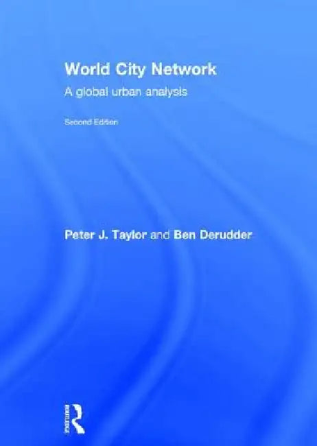 World City Network: A Global Urban Analysis by Peter Taylor