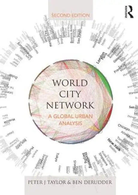 World City Network: A Global Urban Analysis by Peter Taylor