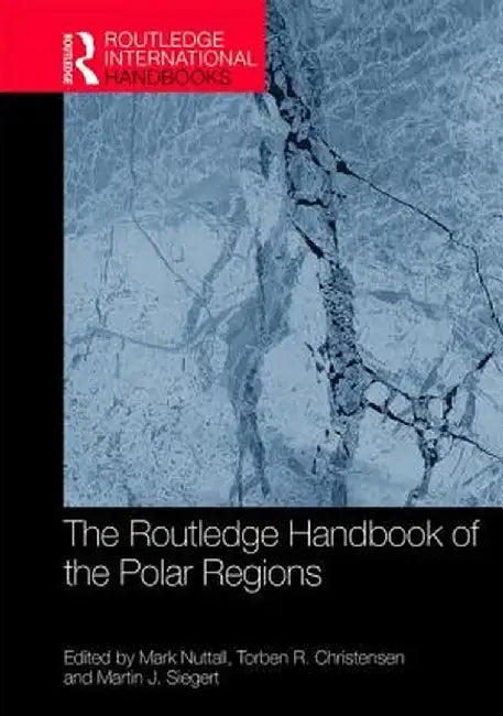 The Routledge Handbook of the Polar Regions by Nuttall Mark