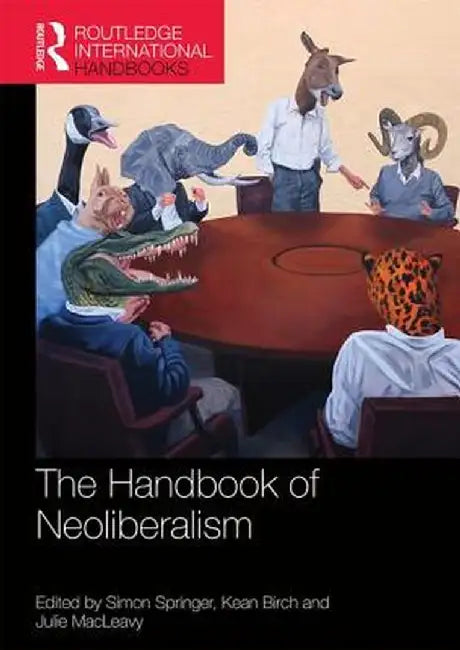 Handbook of Neoliberalism by Simon Springer