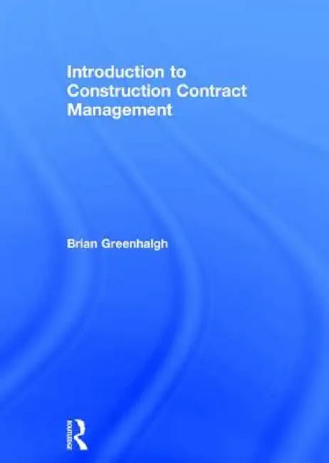 Introduction to Construction Contract Management by Brian Greenhalgh