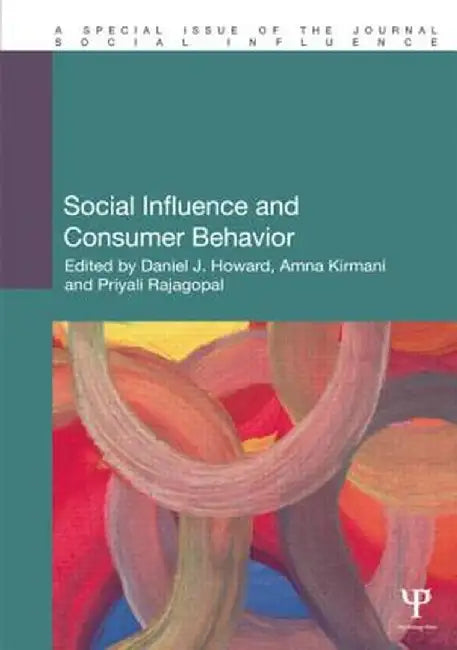 Social Influence and Consumer Behavior by Daniel Howard