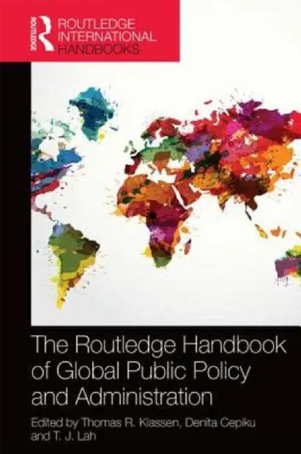 The Routledge Handbook of Global Public Policy and Administration by Thomas R. Klassen