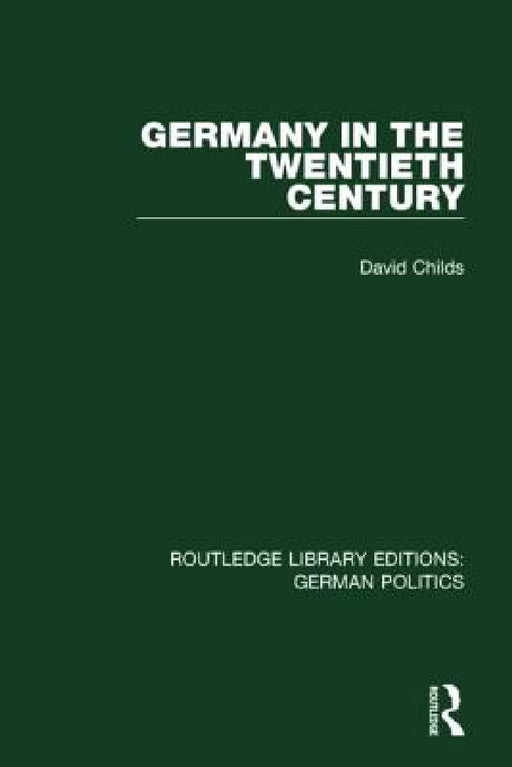 Germany in the Twentieth Century (RLE: German Politics) by David Childs