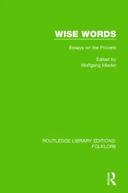 Wise Words (Rle Folklore): Essays on the Proverb by Wolfgang Mieder