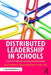 Distributed Leadership in Schools: A Practical Guide for Learning and Improvement by John A. DeFlaminis