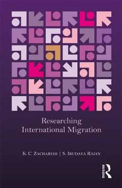 Researching International Migration: Lessons from the Kerala Experience by K. C. Zachariah