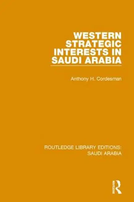 Western Strategic Interests in Saudi Arabia Pbdirect by Anthony Cordesman
