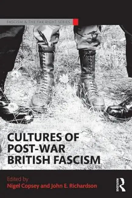 Cultures of Post-War British Fascism by Nigel Copsey