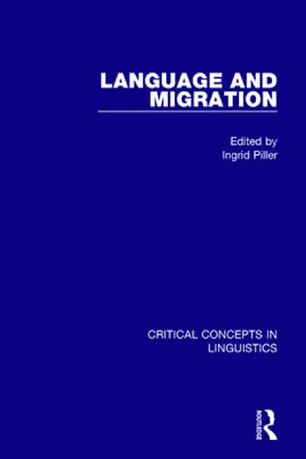 Language and Migration Vol II by Ingrid Piller