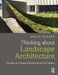 Thinking about Landscape Architecture: Principles of a Design Profession for the 21st Century by Bruce Sharky