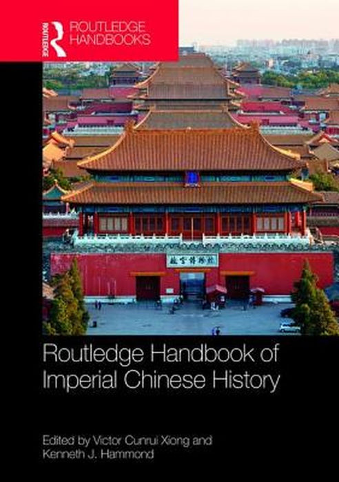Routledge Handbook of Imperial Chinese History by Xiong Victor Cunrui