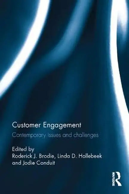 Customer Engagement: Contemporary Issues and Challenges by Roderick J. Brodie
