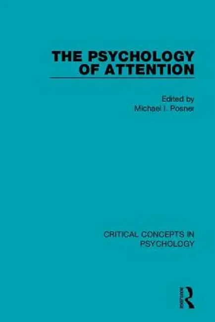 The Psychology of Attention by Michael I Posner