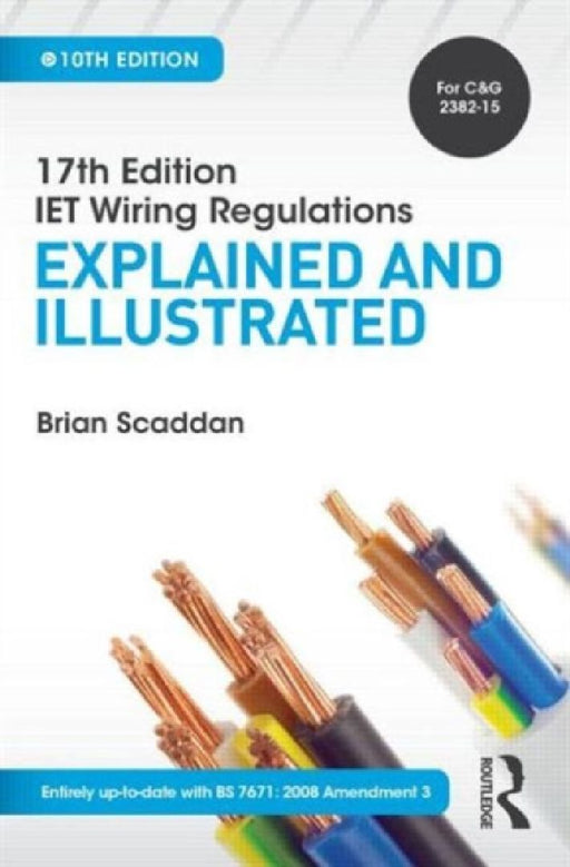 17th Edition Iet Wiring Regulations: Explained and Illustrated, 10th Ed by Brian Scaddan