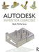 Autodesk Inventor Exercises: For Autodesk(r) Inventor(r) and Other Feature-Based Modelling Software by Bob McFarlane