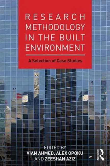 Research Methodology in the Built Environment: A Selection of Case Studies by Vian Ahmed