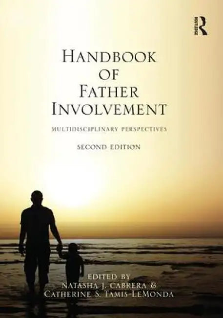 Handbook of Father Involvement: Multidisciplinary Perspectives by Natasha J. Cabrera