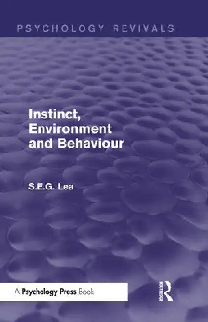 Instinct, Environment and Behaviour by Stephen Lea
