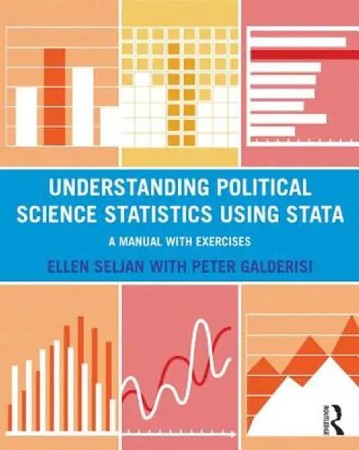 Understanding Political Science Statistics Using Stata: A Manual with Exercises by Ellen Seljan